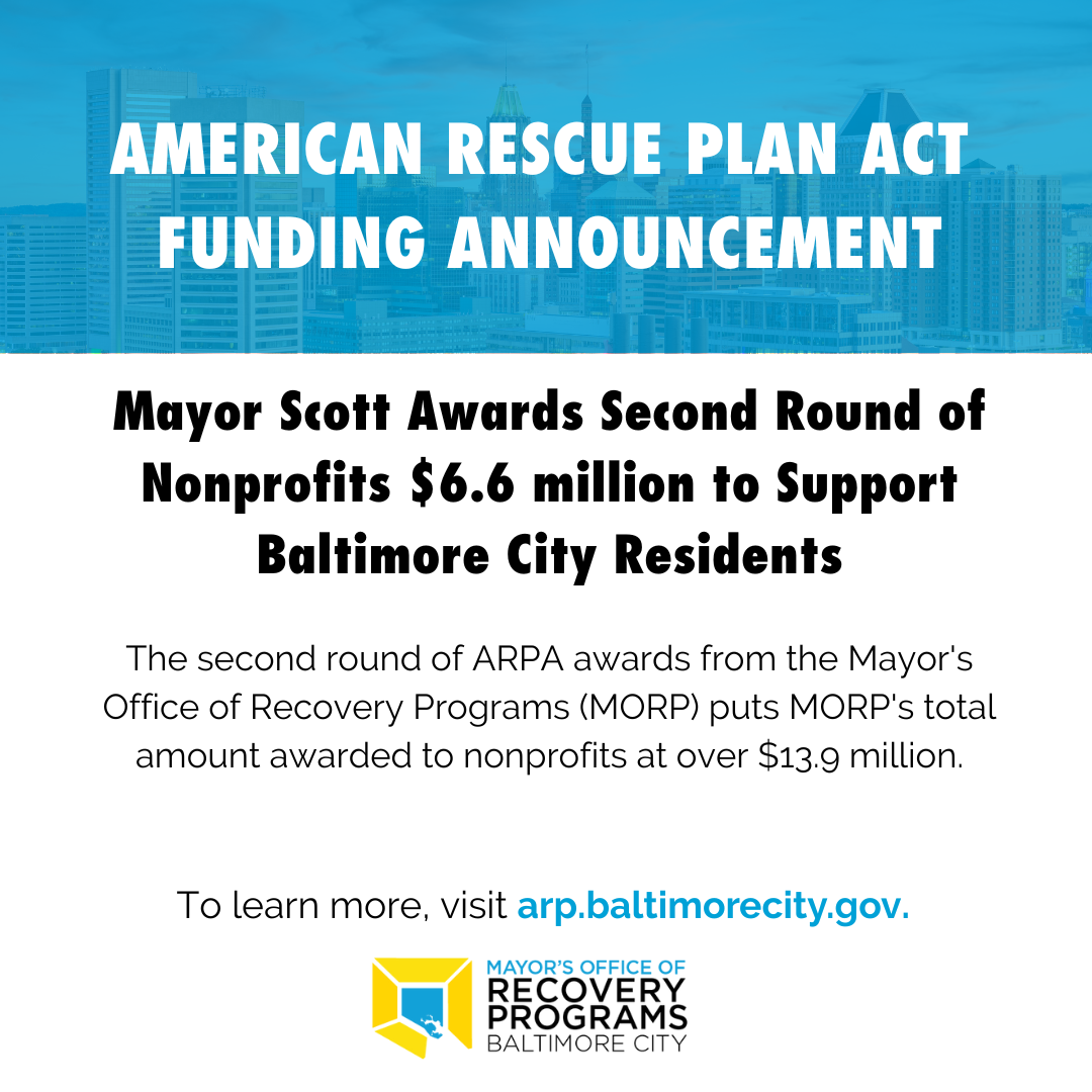 Text American Rescue Plan Act Funding Announcement over Mayor Scott Awards Second Round of Nonprofits $6.6 million to Support Baltimore City Residents